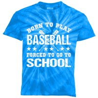 Born To Play Baseball Forced To Go To School Gift Kids Tie-Dye T-Shirt