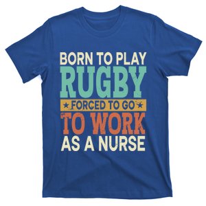 Born To Play Rugby Forced Sports Registered Nurse Gift T-Shirt