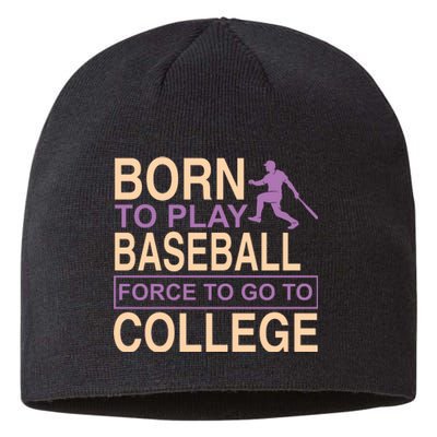 Born To Play Baseball Force To Go To College Sustainable Beanie