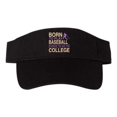 Born To Play Baseball Force To Go To College Valucap Bio-Washed Visor