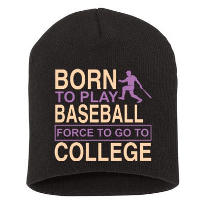 Born To Play Baseball Force To Go To College Short Acrylic Beanie