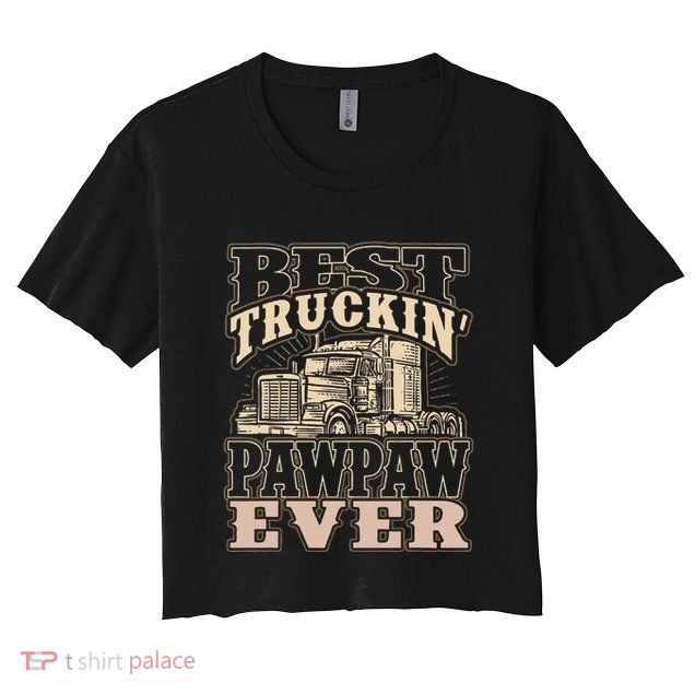 Best Truckin Pawpaw Ever Vinatge Trucker Fathers Day Gift Crop Top
