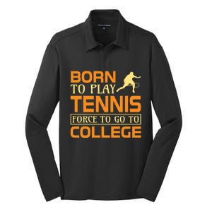 Born To Play Tennis Force To Go To College Silk Touch Performance Long Sleeve Polo