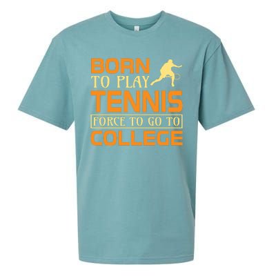 Born To Play Tennis Force To Go To College Sueded Cloud Jersey T-Shirt