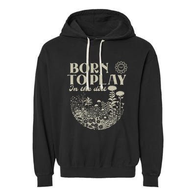 Born To Play In The Dirt Garment-Dyed Fleece Hoodie