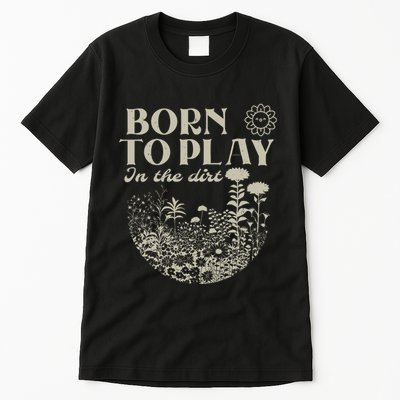 Born To Play In The Dirt Tall T-Shirt
