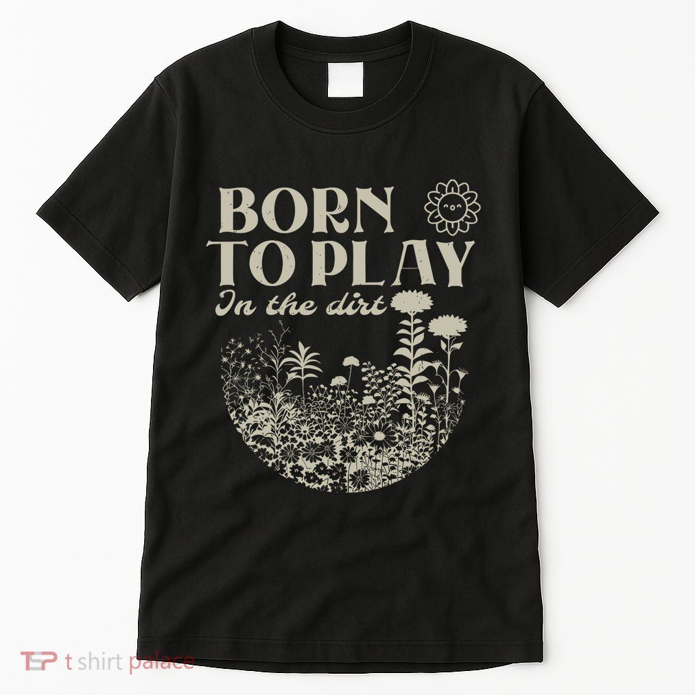 Born To Play In The Dirt Tall T-Shirt