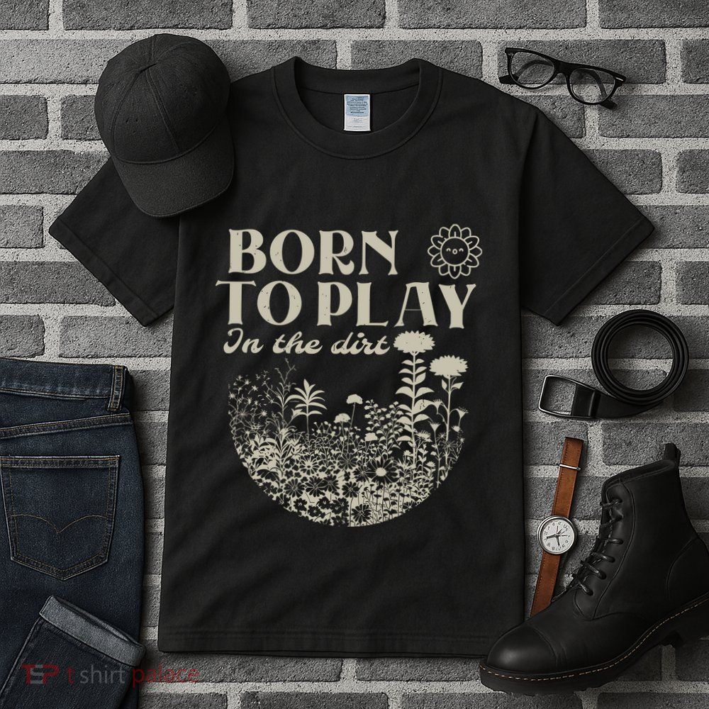 Born To Play In The Dirt Tall T-Shirt