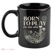 Born To Play In The Dirt 11oz C Handle Ceramic Mug