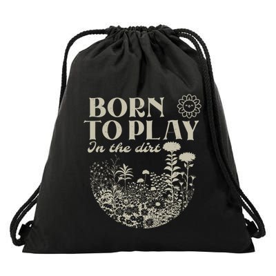Born To Play In The Dirt Drawstring Bag