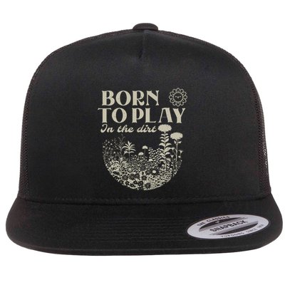 Born To Play In The Dirt Flatbill Hat