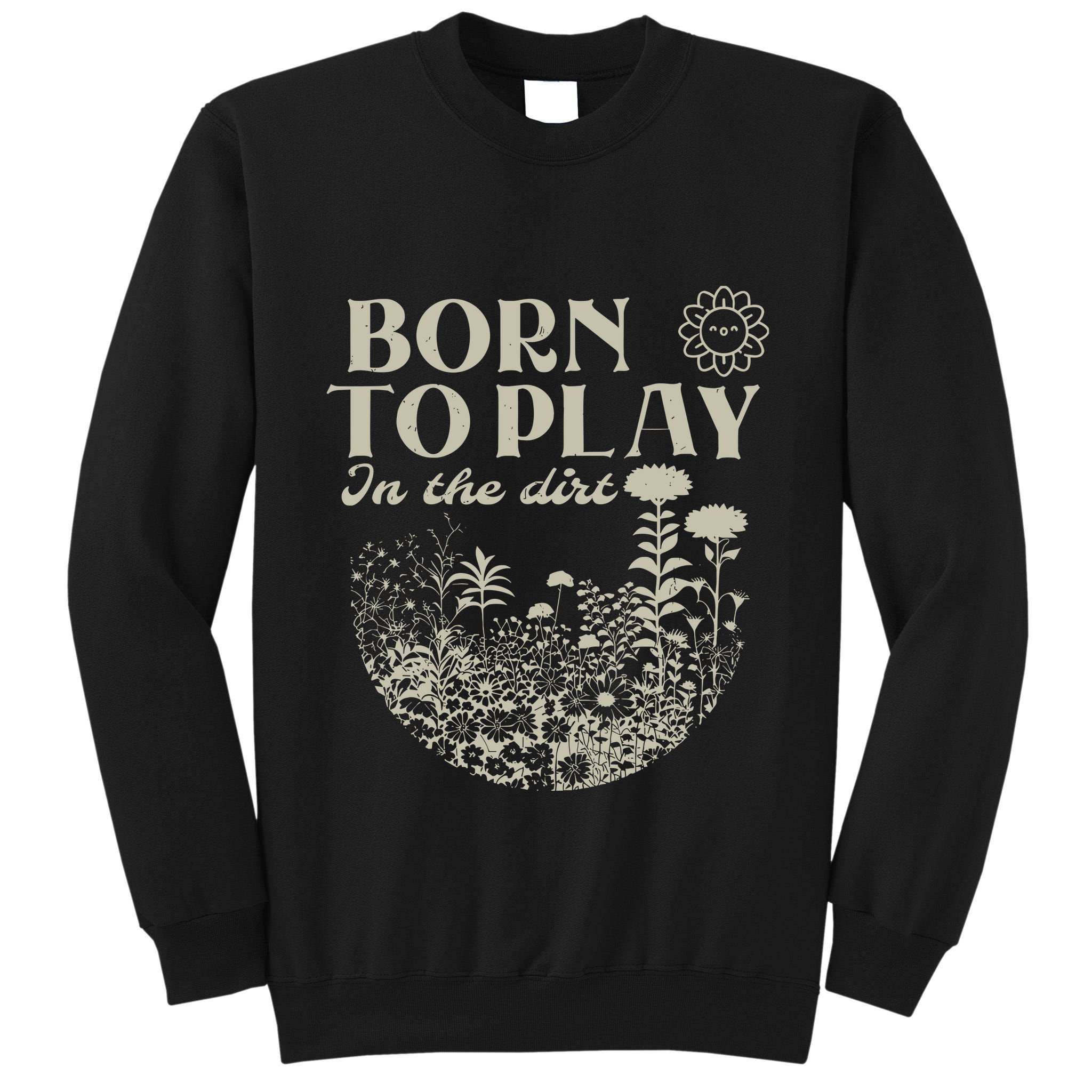 Born To Play In The Dirt Tall Sweatshirt