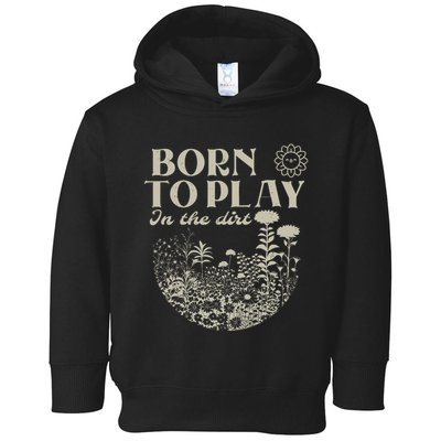 Born To Play In The Dirt Toddler Hoodie