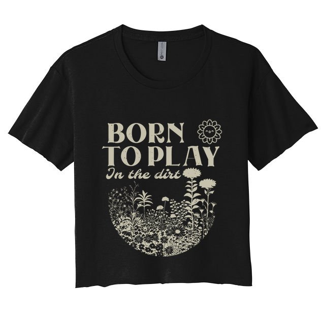 Born To Play In The Dirt Crop Top