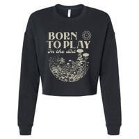 Born To Play In The Dirt Cropped Pullover Crew