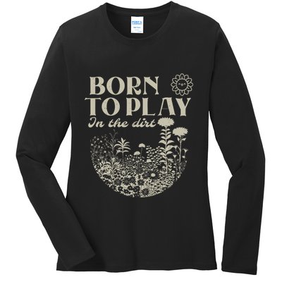 Born To Play In The Dirt Ladies Long Sleeve Shirt