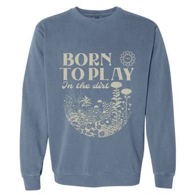 Born To Play In The Dirt Garment-Dyed Sweatshirt