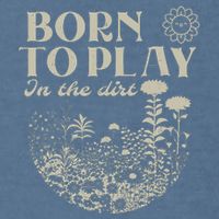 Born To Play In The Dirt Garment-Dyed Sweatshirt