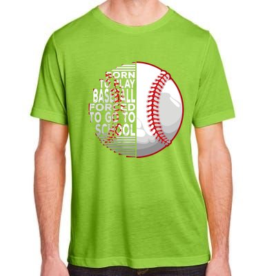 Born To Play Baseball Forced To Go To School Adult ChromaSoft Performance T-Shirt