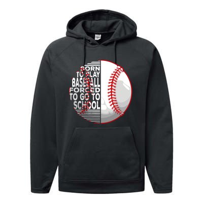 Born To Play Baseball Forced To Go To School Performance Fleece Hoodie