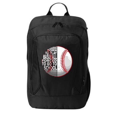 Born To Play Baseball Forced To Go To School City Backpack