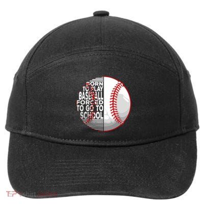 Born To Play Baseball Forced To Go To School 7-Panel Snapback Hat