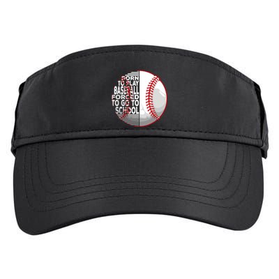 Born To Play Baseball Forced To Go To School Adult Drive Performance Visor