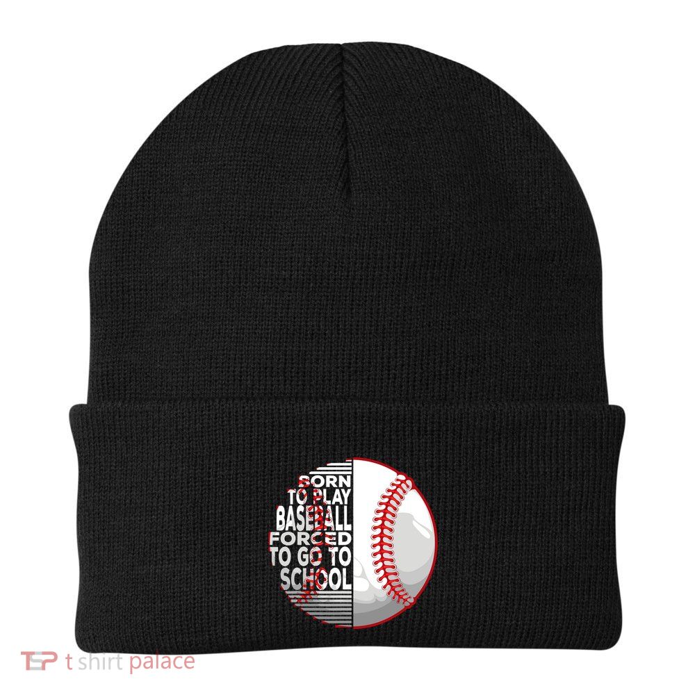 Born To Play Baseball Forced To Go To School Beanie