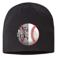 Born To Play Baseball Forced To Go To School Sustainable Beanie