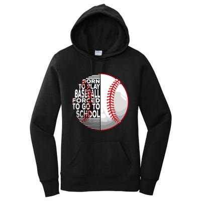 Born To Play Baseball Forced To Go To School Women's Pullover Hoodie