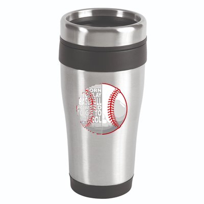 Born To Play Baseball Forced To Go To School 16oz Travel Tumbler