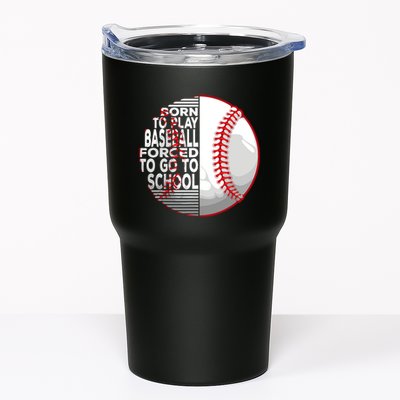 Born To Play Baseball Forced To Go To School Tumbler