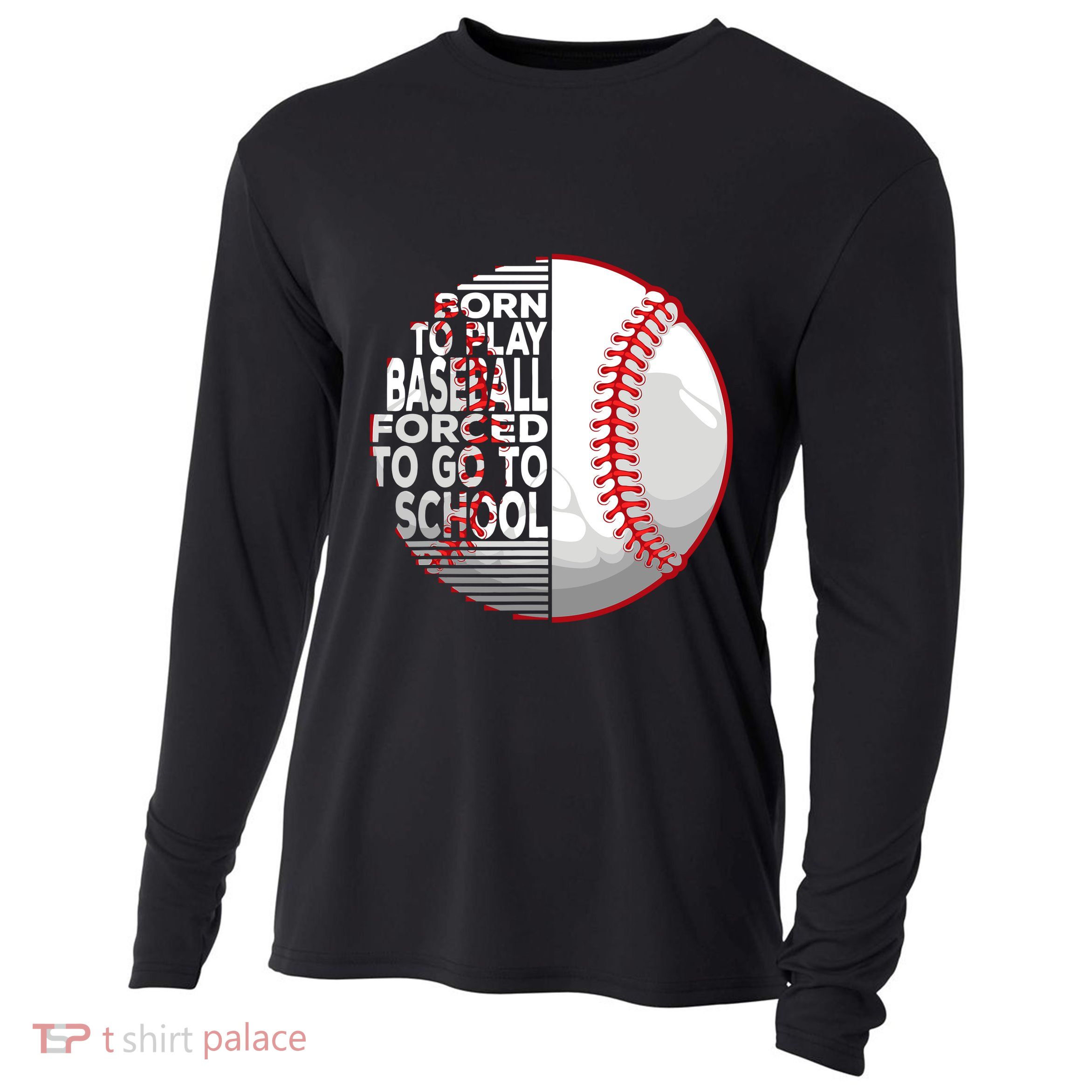 Born To Play Baseball Forced To Go To School Cooling Performance Long Sleeve Crew