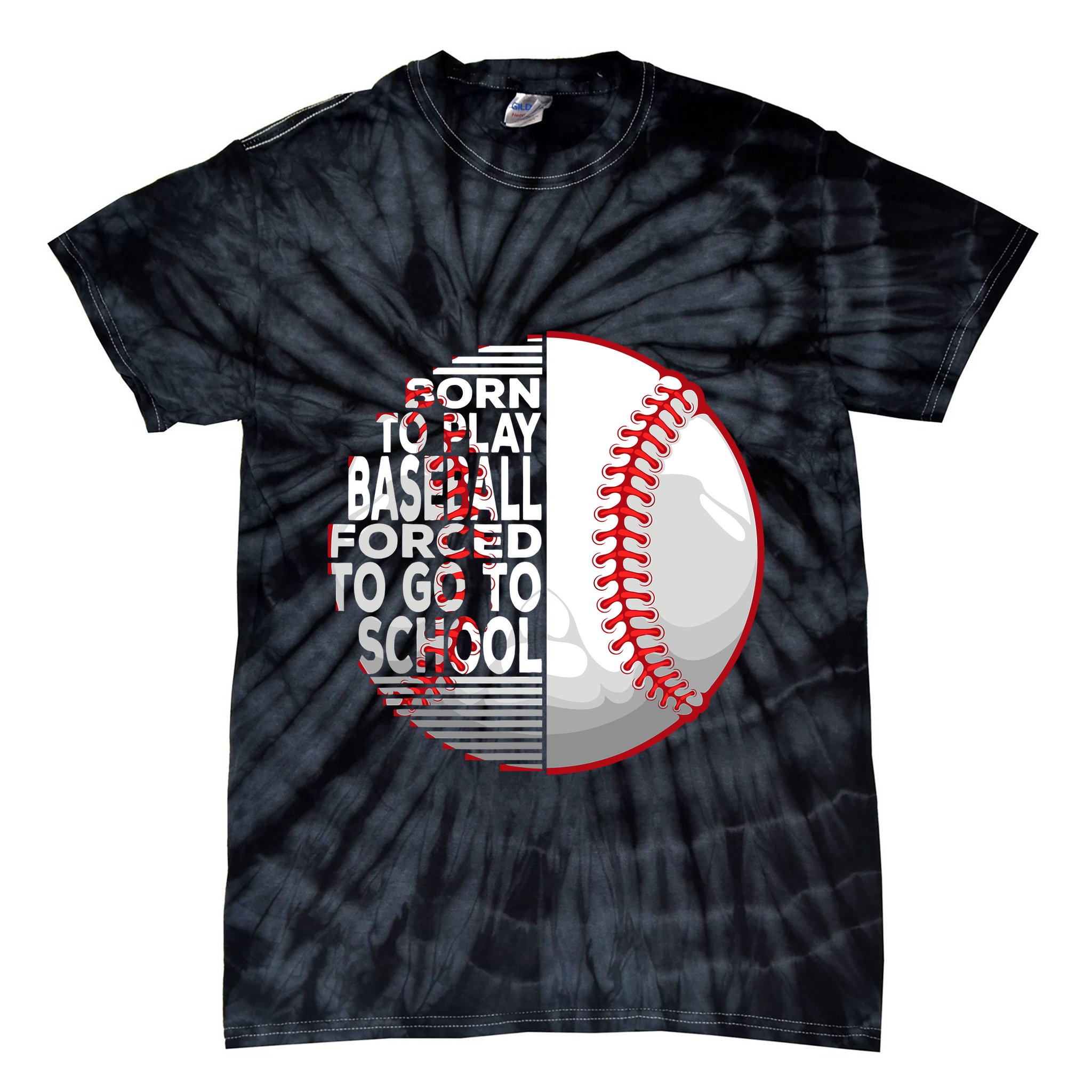 Born To Play Baseball Forced To Go To School Tie-Dye T-Shirt