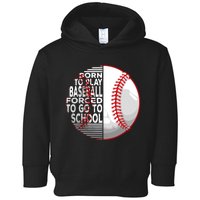 Born To Play Baseball Forced To Go To School Toddler Hoodie