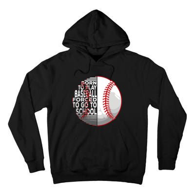 Born To Play Baseball Forced To Go To School Tall Hoodie