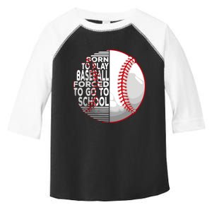 Born To Play Baseball Forced To Go To School Toddler Fine Jersey T-Shirt