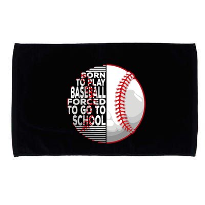 Born To Play Baseball Forced To Go To School Microfiber Hand Towel