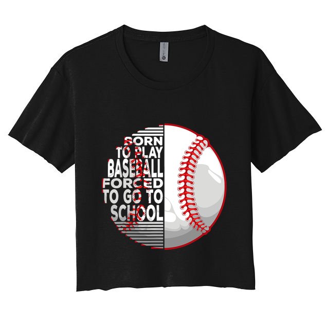 Born To Play Baseball Forced To Go To School Crop Top