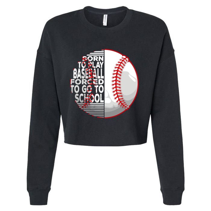 Born To Play Baseball Forced To Go To School Cropped Pullover Crew