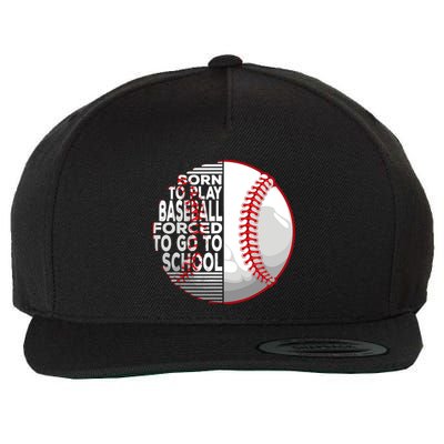 Born To Play Baseball Forced To Go To School Wool Snapback Cap