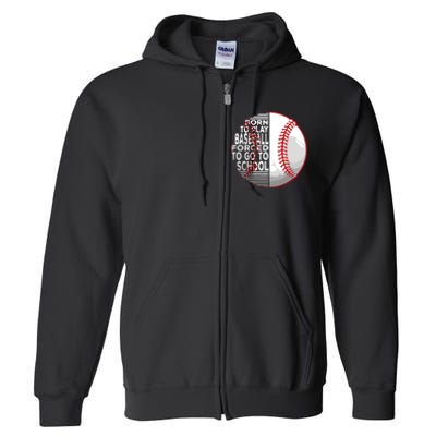 Born To Play Baseball Forced To Go To School Full Zip Hoodie