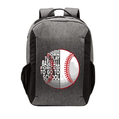 Born To Play Baseball Forced To Go To School Vector Backpack