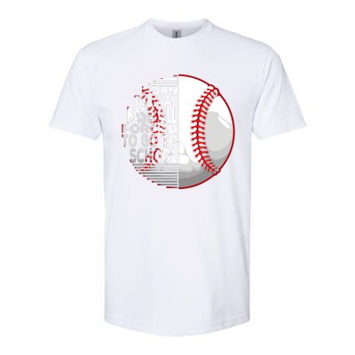 Born To Play Baseball Forced To Go To School Softstyle® CVC T-Shirt