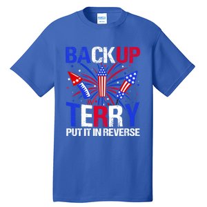 Backup Terry Put It In Reverse Funny 4th Of July Patriotic Meaningful Gift Tall T-Shirt