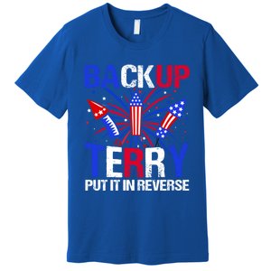 Backup Terry Put It In Reverse Funny 4th Of July Patriotic Meaningful Gift Premium T-Shirt