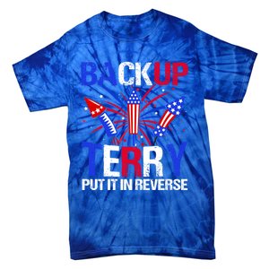 Backup Terry Put It In Reverse Funny 4th Of July Patriotic Meaningful Gift Tie-Dye T-Shirt