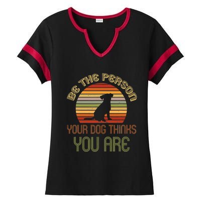 Be The Person Your Dog Thinks You Are Funny Retro Vintage Ladies Halftime Notch Neck Tee