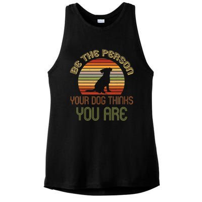 Be The Person Your Dog Thinks You Are Funny Retro Vintage Ladies PosiCharge Tri-Blend Wicking Tank