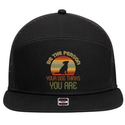 Be The Person Your Dog Thinks You Are Funny Retro Vintage 7 Panel Mesh Trucker Snapback Hat